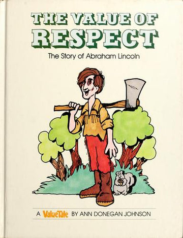 The Value Of Respect: The Story Of Abraham Lincoln (Valuetales)