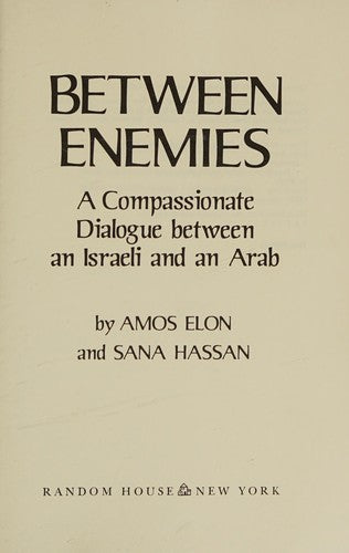 Between Enemies: a compassionate dialogue between an Israeli and an Arab,
