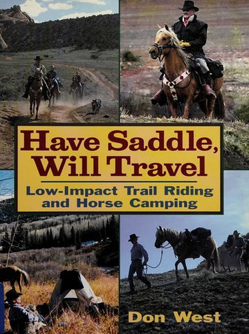 Have Saddle, Will Travel : Low-Impact Trail Riding And Horse Camping: low-impact trail riding and horse camping
