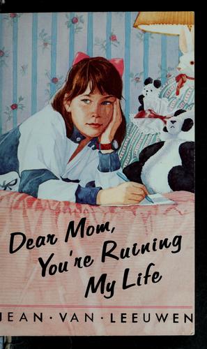 Dear Mom, You're Ruining My Life