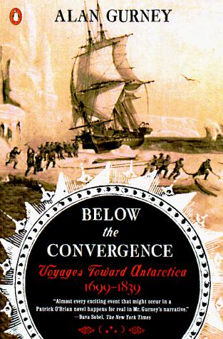 Below The Convergence: Voyages Toward Antarctica 1699-1839