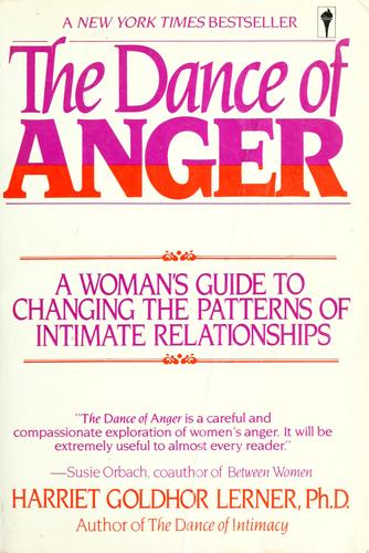 The Dance Of Anger: A Woman's Guide To Changing The Pattern Of Intimate Relationships: a woman's guide to changing the patterns of intimate relationships