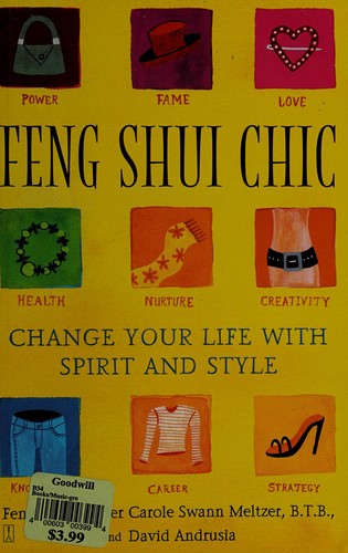 Feng Shui Chic: Change Your Life With Spirit And Style