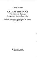 Catch The Fire: The Toronto Blessing An Experience Of Renewal And Revival