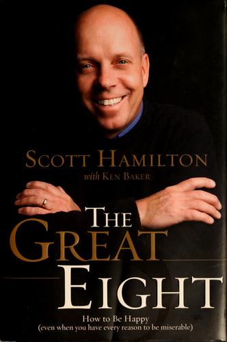 The Great Eight: How To Be Happy (Even When You Have Every Reason To Be Miserable)