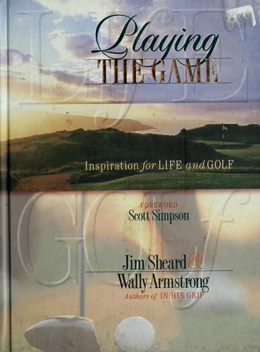 Playing The Game: Inspirations For Life And Golf