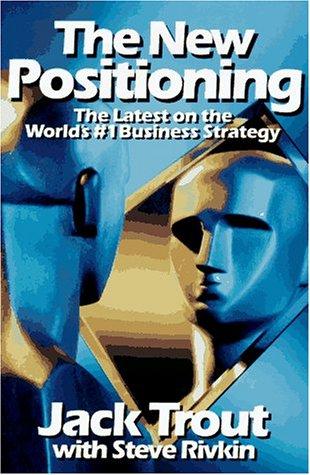 The New Positioning: The Latest On The World's #1 Business Strategy