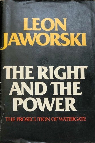 The Right And The Power: The Prosecution Of Watergate: the prosecution of Watergate