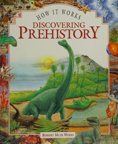 How It Works Discovering Prehistory