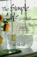 Simple Life Cookbook: Recipes And Notions That Leave Time For Life's More Important Things