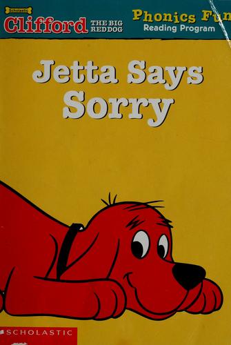 Phonics Fun: Reading Program, Pack 4 (Clifford The Big Red Dog): Jetta Says Sorry