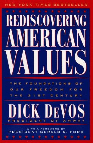 Rediscovering American Values: The Foundations Of Our Freedom For The 21st Century