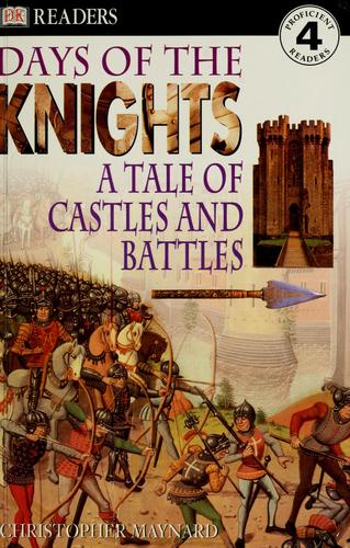 Dk Readers: Days Of The Knights -- A Tale Of Castles And Battles (Level 4: Proficient Readers): a tale of castles and battles