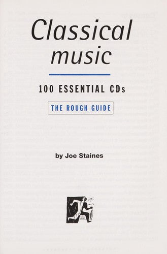 Classical Music: 100 Essential Cds: The Rough Guide: 1st Edition