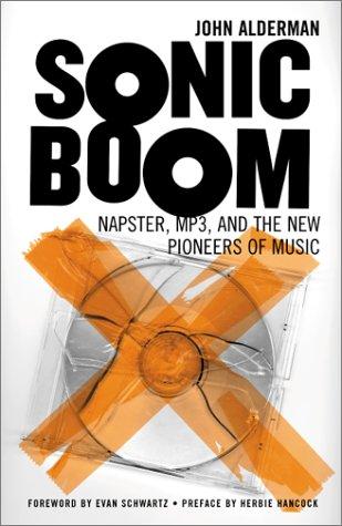 Sonic Boom Napster, Mp3, And The New Pioneers Of Music