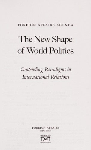 The New Shape of World Politics: Contending Paradigms in International