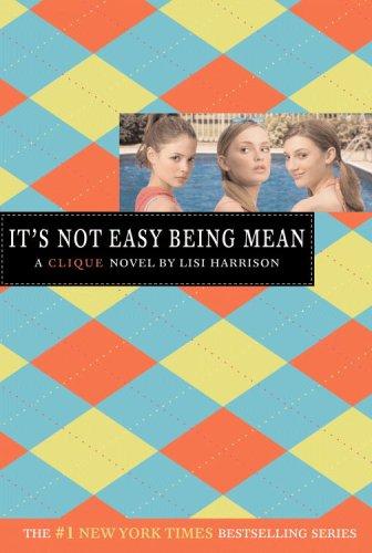 It's Not Easy Being Mean (Clique Series)