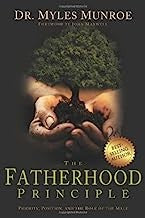 The Fatherhood Principle: Priority, Position, And The Role Of The Male