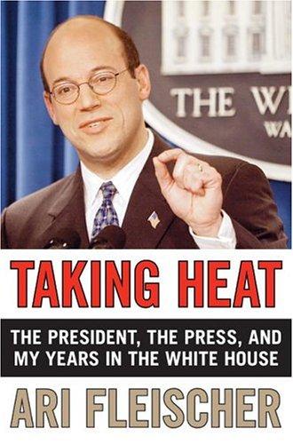Taking Heat: the president, the press, and my years in the White House