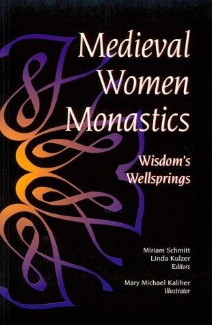 Medieval Women Monastics: wisdom's wellsprings