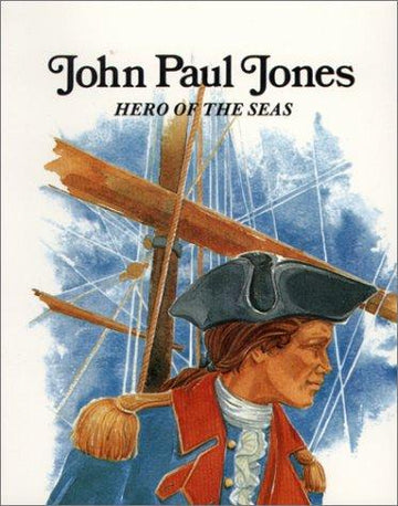 John Paul Jones : Hero Of The Seas (Easy Biographies)