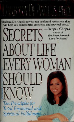 Secrets About Life Every Woman Should Know : Ten Principles For Total Emotional And Spiritual Fulfillment