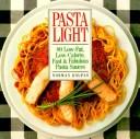 Pasta Light: 80 Low-Fat, Low Calorie, Fast & Fabulous Pasta Sauces