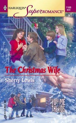 The Christmas Wife: You, Me & The Kids (Harlequin Superromance No. 1169)
