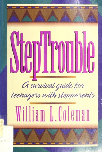 Steptrouble: A Survival Guide for Teenagers With Stepparents