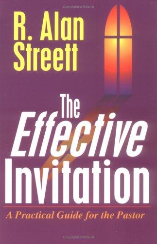 The Effective Invitation: A Practical Guide For The Pastor