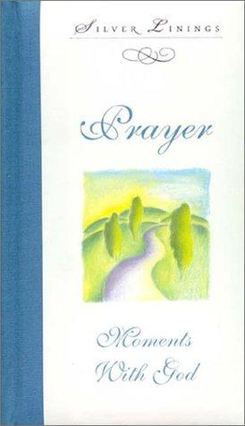 Silver Linings: Prayer: moments with God