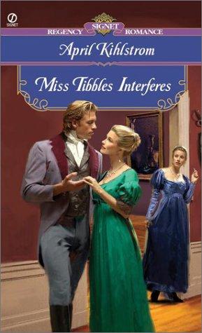 Miss Tibbles Interferes (Signet Regency Romance)