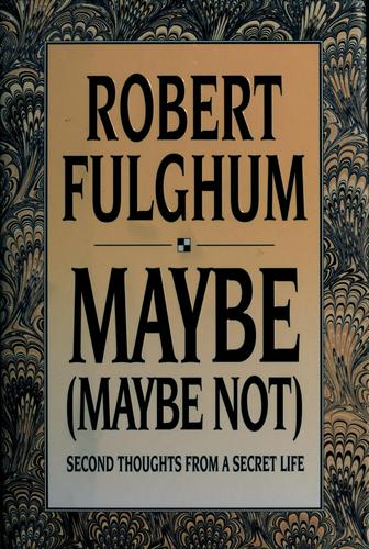 Maybe (Maybe Not): Second Thoughts From A Secret Life