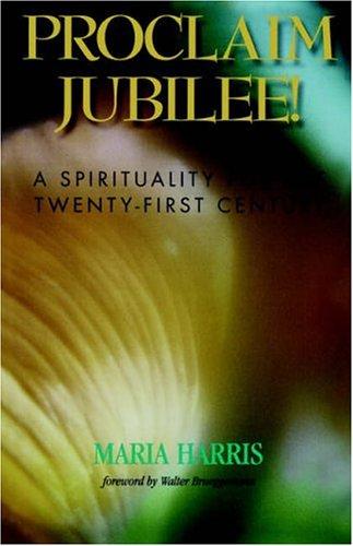 Proclaim Jubilee!: A Spirituality For The Twenty-First Century