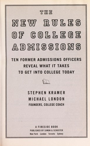The New Rules Of College Admissions: Ten Former Admissions Officers Reveal What It Takes To Get Into College Today (Fireside Books (Fireside))