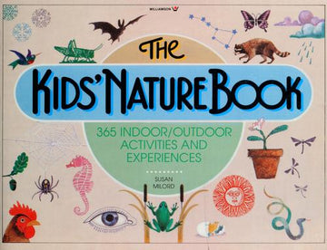 The Kids Nature Book: 365 indoor/outdoor activities and experiences
