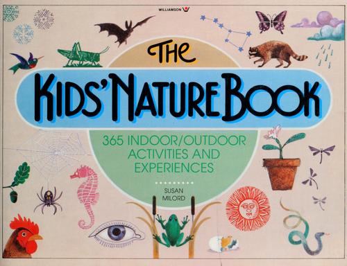 The Kids Nature Book: 365 indoor/outdoor activities and experiences