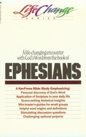 Ephesians: LifeChange Series: A life-changing encounter with God's Word from the book of Ephesians