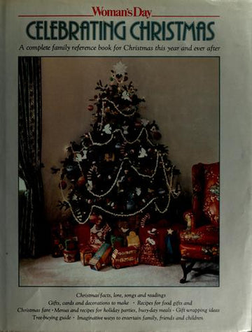 Woman's Day Celebrating Christmas A Complete Family Reference Book For Christmas This Year And Ever After