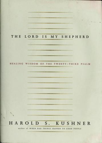 The Lord Is My Shepherd: Healing Wisdom Of The Twenty-Third Psalm