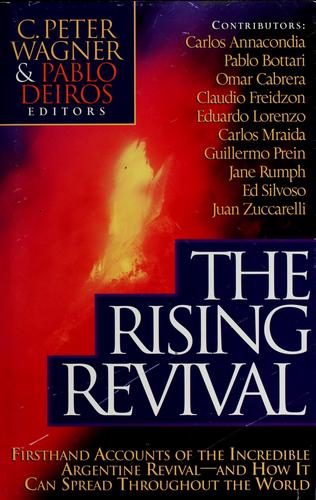 The Rising Revival: Firsthand Accounts Of The Incredible Argentine Revival-And How It Can Spread Throughout The World