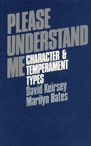 Please Understand Me: Character And Temperament Types: character & temperament types