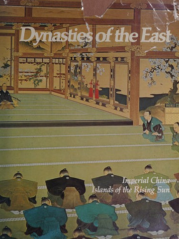 Dynasties Of The East: Imperial China, Islands Of The Rising Sun (Imperial Visions Series: The Rise And Fall Of Empires)