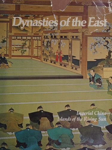 Dynasties Of The East: Imperial China, Islands Of The Rising Sun (Imperial Visions Series: The Rise And Fall Of Empires)