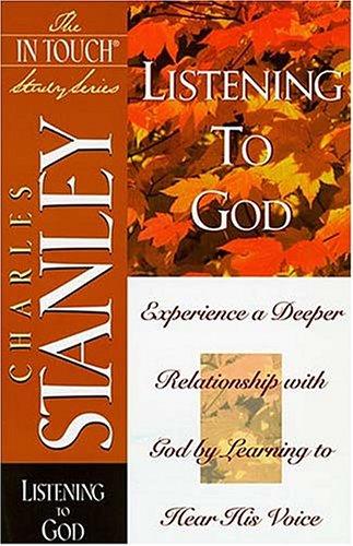 Listening To God: Experience A Deeper Relationship With God By Learning To Hear His Voice