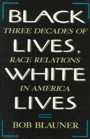 Black Lives, White Lives: Three Decades Of Race Relations In America