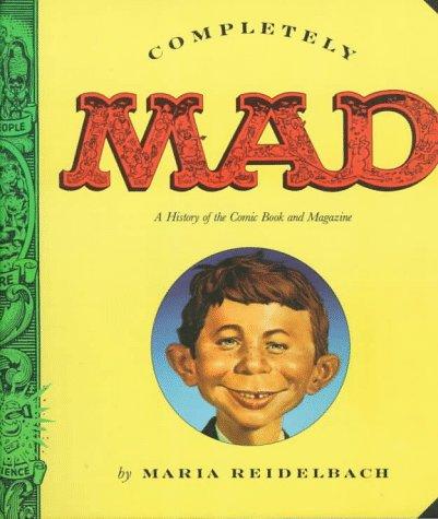 Completely Mad: A History Of The Comic Book And Magazine
