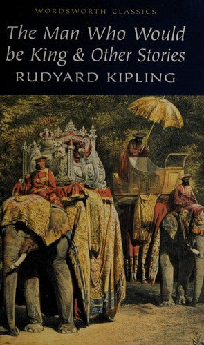 The Man Who Would Be King And Other Stories (Wordsworth Classics)