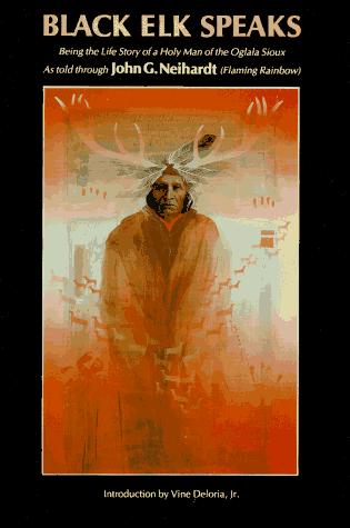 Black Elk Speaks: Being The Life Story Of A Holy Man Of The Oglala Sioux