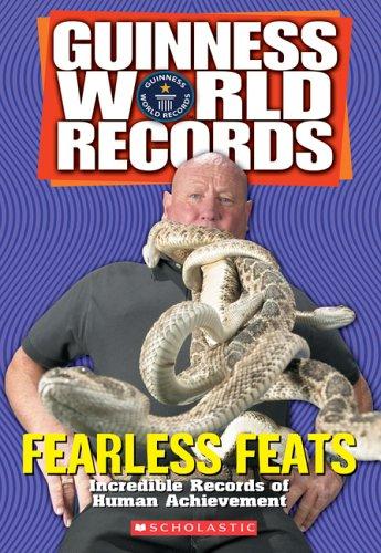 Fearless Feats: Incredible Records Of Human Achievement (Guinness World Records): incredible records of human achievement
